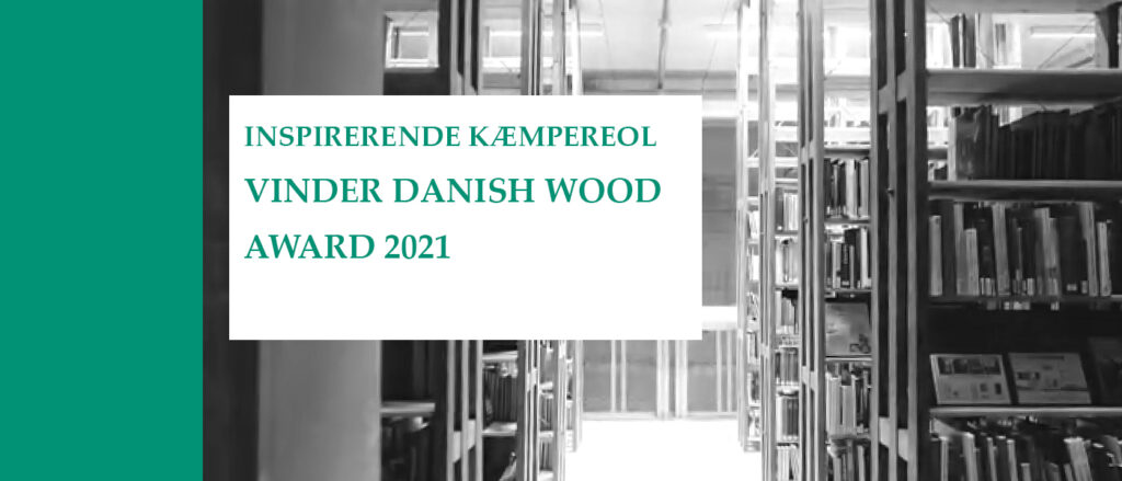 INSPIRERENDE KÆMPEREOL VINDER DANISH WOOD AWARD 2021 - artikler fra Holdbar
