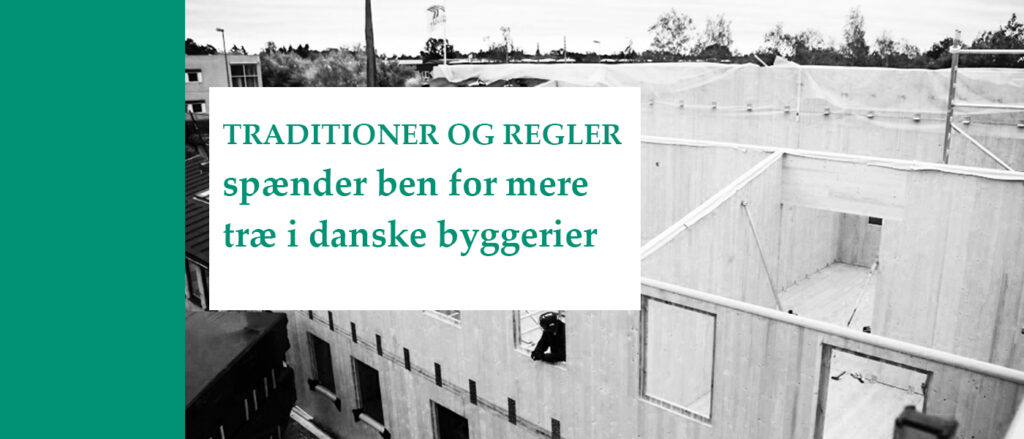 Traditioner og regler spænder ben for mere træ i danske byggerier